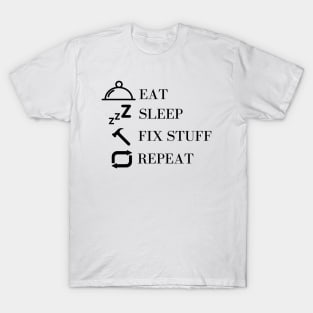 Eat Sleep Fix Stuff Repeat T-Shirt